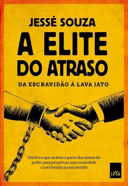 A  Elite do Atraso: da escravidão à Lava Jato